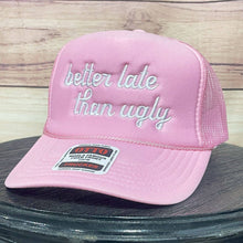 Load image into Gallery viewer, Better Late Than Ugly | LC Elizabeth Original | Embroidered Trucker Hat